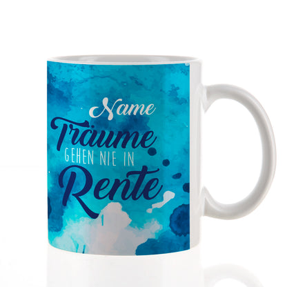 "Träume gehen nie in Rente"- Tasse mit Name