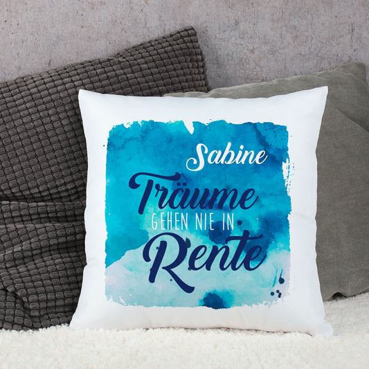 "Träume gehen nie in Rente" - Kissen mit Name