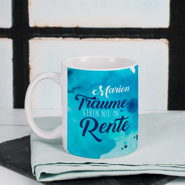 "Träume gehen nie in Rente"- Tasse mit Name